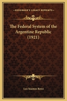 The Federal System of the Argentine Republic 1289355657 Book Cover