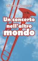 Un concerto nell'altro mondo 1798480786 Book Cover