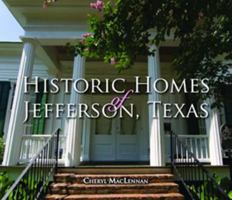 Historic Homes of Jefferson, Texas 145561484X Book Cover