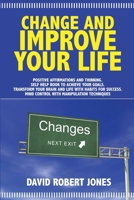 Change and Improve Your Life: P ositive A ffirmations and T hinking . Self Help Book to Achieve Your Goals . Transform Your Brain and Life with H ... . Mind Control with Manipulation Techniques 1801098697 Book Cover