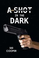 A Shot in the Dark 1636499449 Book Cover