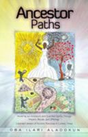 Ancestor Paths: Honoring our Ancestors and Guardian Spirits Through Prayers, Rituals, and Offerings 193509727X Book Cover