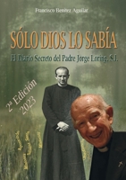Sólo Dios lo sabía: El diario secreto del Padre Jorge Loring Miró 8413262828 Book Cover