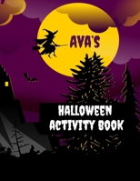 Ava's Halloween Activity Book: Personalized Book for 4-8 Year Old, Coloring Pages, Join the Dots, Tracing, Ghost Mazes. Seasonal Story Writing ... Puzzles and Sudoku with Spooky Illustrations 169641816X Book Cover