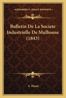 Bulletin De La Societe Industrielle De Mulhouse (1843) 1168428572 Book Cover