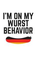 I'm On My Wurst Behavior: I'm In My Wurst Behavior Notebook - Funny Oktoberfest Doodle Diary Book Design Graphic Quote Saying With Sausage As Gift Idea To Celebrate German Beer Festival Party For Drin 1077665822 Book Cover