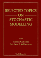 Selected Topics on Stochastic Modelling 9810218044 Book Cover