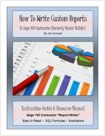 How to Write Custom Reports in Sage 100 Contractor-Master Builder 0980044219 Book Cover