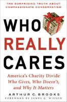Who Really Cares: The Surprising Truth about Compassionate Conservatism 0465008216 Book Cover