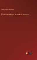 The Moberly Pulpit. A Book of Sermons 3385454581 Book Cover
