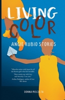 Living Color: Angie Rubio Stories 1938841182 Book Cover