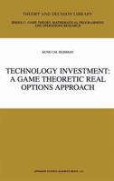 Technology Investment: A Game Theoretic Real Options Approach 1441949119 Book Cover