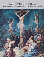 Lets Follow Jesus - Stations of the cross coloring prayer book 064502208X Book Cover