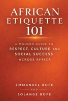 African Etiquette 101: A Modern Guide to Respect, Culture, and Social Success Across Africa 1998780821 Book Cover