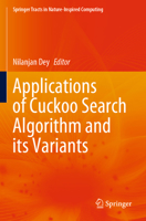 Applications of Cuckoo Search Algorithm and its Variants 9811551650 Book Cover