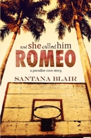 And She Called Him Romeo 0692727817 Book Cover