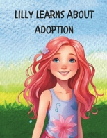 Lilly Learns about Adoption. A fun loving story of single mom telling Lilly that she was adopted! B0CP8ZDHTL Book Cover