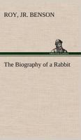 The Biography of a Rabbit 3849151832 Book Cover