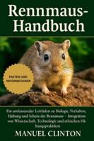 Rennmaus-Handbuch: Ein umfassender Leitfaden zu Biologie, Verhalten, Haltung und Schutz der Rennmaus – Integration von Wissenschaft, Technologie und ethischen Haltungspraktiken B0G4DZWTK9 Book Cover