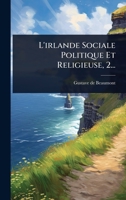 L'irlande Sociale Politique Et Religieuse, 2... (French Edition) 1024847845 Book Cover