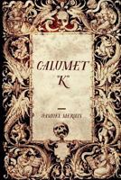 Calumet "K" 1561141461 Book Cover