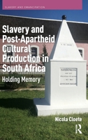 Slavery and Post-Apartheid Cultural Production in South Africa: Holding Memory 9048569095 Book Cover