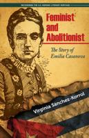 Feminist and Abolitionist: The Story of Emilia Casanova 1558857656 Book Cover