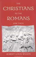 The Christians as the Romans Saw Them 0300098391 Book Cover