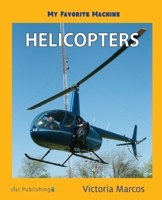 My Favorite Machine: Helicopters 1532416296 Book Cover