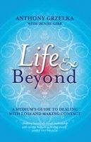 Life & Beyond: A medium's guide to dealing with loss and making contact 1921295155 Book Cover