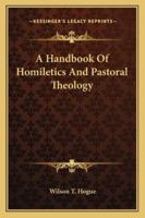 A Handbook Of Homiletics And Pastoral Theology 116313726X Book Cover