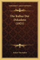 Die Kultur Der Dekadenz (1921) 1161108890 Book Cover