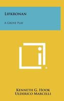 Lifkronan: A Grove Play 1258418444 Book Cover