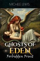 Ghosts of Eden: Forbidden Fruit B0GY1NF39Y Book Cover
