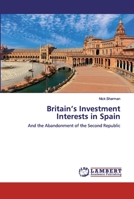 Britain’s Investment Interests in Spain: And the Abandonment of the Second Republic 6138387643 Book Cover