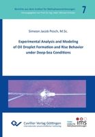 Experimental Analysis and Modeling of Oil Droplet Formation and Rise Behavior under Deep-Sea Conditions 3736972776 Book Cover