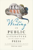 Writing in Public: Literature and the Liberty of the Press in Eighteenth-Century Britain 1421426315 Book Cover