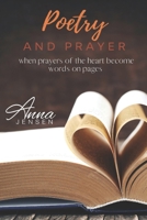 Poetry and prayer: when prayers of the heart become words on the page B08HQ69J9N Book Cover