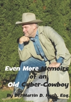 Even More Memoirs of an Old Cyber-Cowboy 1980611270 Book Cover
