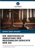 DIE INDIVIDUELLE ANRUFUNG DER REGIONALEN GERICHTE DER DH: Fall des Afrikanischen Gerichtshofs für Menschenrechte und Rechte der Völker 6206047393 Book Cover