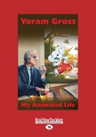 My Animated Life (Large Print 16pt) 1921556099 Book Cover