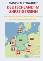 Deutschland im Uhrzeigersinn: Eine Radreise entlang Deutschlands Grenzen mit Geschichte und Geschichten (German Edition) 3819267905 Book Cover