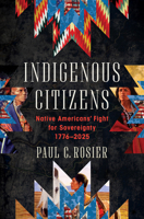 Indigenous Citizens: Native Americans' Fight for Sovereignty, 1776-2020 1324105879 Book Cover