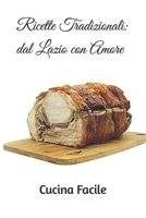 Ricette Tradizionali: dal Lazio con Amore B0CHGLJPK8 Book Cover