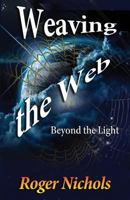 Weaving the Web: Beyond the Light 1920535446 Book Cover