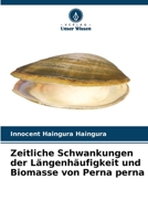 Zeitliche Schwankungen der Längenhäufigkeit und Biomasse von Perna perna 6209634109 Book Cover