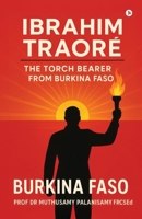 Ibrahim Traoré: The Torch Bearer from Burkina Faso B0GVPS2DYM Book Cover