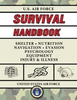 U.S. Air Force Survival Handbook: The Portable and Essential Guide to Staying Alive 1510760873 Book Cover