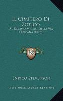 Il Cimitero Di Zotico: Al Decimo Miglio Della Via Labicana (1876) 1161202838 Book Cover