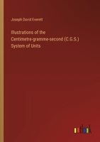 Illustrations of the Centimetre-gramme-second (C.G.S.) System of Units 3385375193 Book Cover